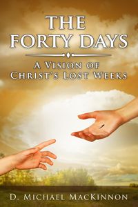 Produktbild: The Forty Days: A Vision of Christ's Lost Weeks