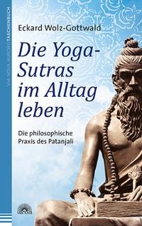 Bild vom Artikel Die Yoga-Sutras im Alltag leben vom Autor Eckard Wolz-Gottwald