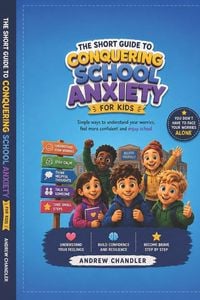Produktbild: The Short Guide To Conquering School Anxiety For Kids