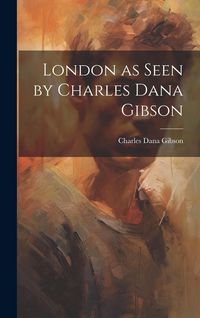 Produktbild: London as Seen by Charles Dana Gibson