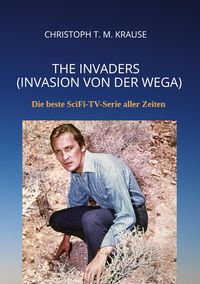 Bild vom Artikel The Invaders (Invasion von der Wega) vom Autor Christoph T. M. Krause