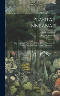 Produktbild: Plantae Tinneanae: Sive Descriptio Plantarum In Expeditione Tinneana Ad Flumen Bahr-el-ghasal Eiusque Affluentias ......