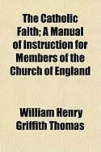 Produktbild: The Catholic Faith; A Manual of Instruction for Members of the Church of England