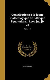 Produktbild: Contributions &agrave; la faune malacologique de l'Afrique Equatoriale... 1.s&eacute;r., [no.]1-72; Tome v 1