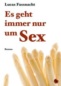 Produktbild: Es geht immer nur um Sex