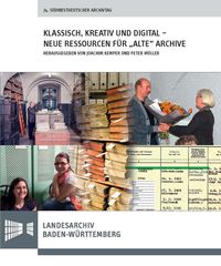 Produktbild: Klassisch, kreativ und digital - neue Ressourcen f&uuml;r "alte" Archive