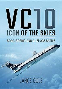 Bild vom Artikel VC10: Icon of the Skies vom Autor Lance Cole