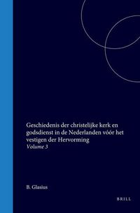 Produktbild: Geschiedenis Der Christelijke Kerk En Godsdienst in de Nederlanden Vóór Het Vestigen Der Hervorming