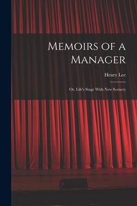 Produktbild: Memoirs of a Manager: Or, Life's Stage With New Scenery