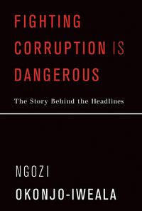 Produktbild: Okonjo-Iweala, N: Fighting Corruption Is Dangerous