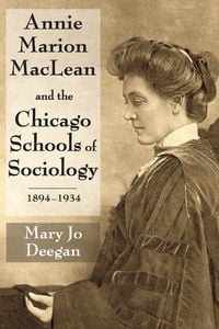 Produktbild: Annie Marion MacLean and the Chicago Schools of Sociology, 1894-1934