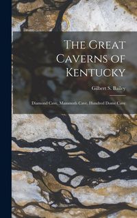 Produktbild: The Great Caverns of Kentucky: Diamond Cave, Mammoth Cave, Hundred Dome Cave