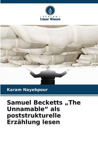 Produktbild: Samuel Becketts "The Unnamable" als poststrukturelle Erz&auml;hlung lesen