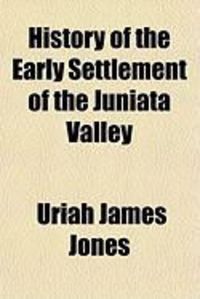 Produktbild: History of the Early Settlement of the Juniata Valley