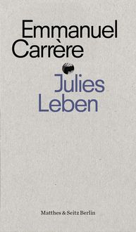 Bild vom Artikel Julies Leben vom Autor Emmanuel Carrère