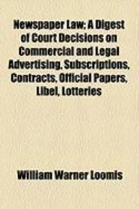 Produktbild: Newspaper Law; A Digest of Court Decisions on Commercial and Legal Advertising, Subscriptions, Contracts, Official Papers, Libel, Lotteries