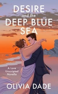 Produktbild: Desire and the Deep Blue Sea (Love Unscripted, #1)