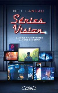Produktbild: S&eacute;ries vision : la bible pour inventer la s&eacute;rie de demain