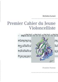 Bild vom Artikel Premier Cahier du Jeune Violoncelliste vom Autor Micheline Cumant