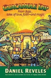 Produktbild: Guacamole Dip: From Baja...Tales of Love, Faith--And Magic
