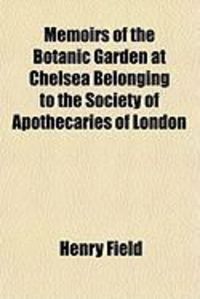 Produktbild: Memoirs of the Botanic Garden at Chelsea Belonging to the Society of Apothecaries of London