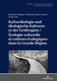 Produktbild: Kulturoekologie und oekologische Kulturen in der Gro&szlig;region / &Eacute;cologie culturelle et cultures &eacute;cologiques dans la Grande R&eacute;gion