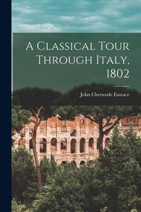 Produktbild: A Classical Tour Through Italy, 1802