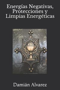 Produktbild: Energ&iacute;as Negativas, Protecciones Y Limpias Energ&eacute;ticas