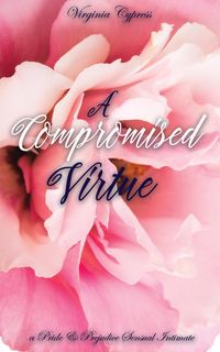 Produktbild: A Compromised Virtue: A Pride and Prejudice Sensual Intimate (Mr. Darcy's Compromise, #3)