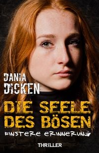 Die Seele des Bösen - Finstere Erinnerung von Dania Dicken