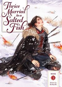 Produktbild: Thrice Married to a Salted Fish (Novel) Vol. 3