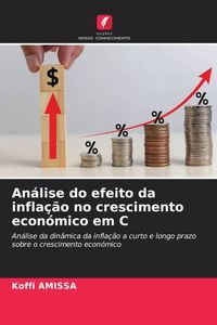 Produktbild: An&aacute;lise do efeito da infla&ccedil;&atilde;o no crescimento econ&oacute;mico em C