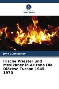 Produktbild: Irische Priester und Mexikaner in Arizona Die Di&ouml;zese Tucson 1945-1970