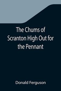 Produktbild: The Chums of Scranton High Out for the Pennant; or, In the Three Town League