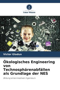 Produktbild: &Ouml;kologisches Engineering von Technosph&auml;renabf&auml;llen als Grundlage der NES