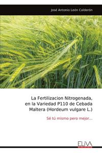 Produktbild: La Fertilizacion Nitrogenada, en la Variedad P110 de Cebada Maltera (Hordeum vulgare L.)