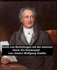 Bild vom Artikel Goetz von Berlichingen mit der eisernen Hand, ein Schauspielf vom Autor Johann Wolfgang Goethe