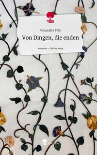 Produktbild: Von Dingen, die enden. Life is a Story - story.one