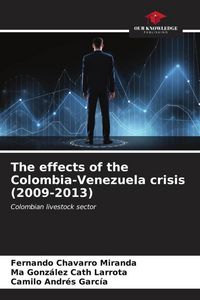 Produktbild: The effects of the Colombia-Venezuela crisis (2009-2013)