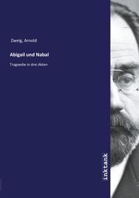 Bild vom Artikel Zweig, A: Abigail und Nabal vom Autor Arnold Zweig