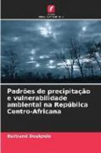 Produktbild: Padr&otilde;es de precipita&ccedil;&atilde;o e vulnerabilidade ambiental na Rep&uacute;blica Centro-Africana