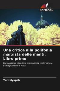 Produktbild: Una critica alla polifonia marxista delle menti. Libro primo