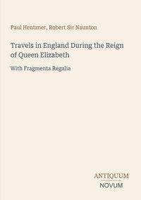 Produktbild: Travels in England During the Reign of Queen Elizabeth