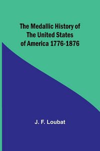 Produktbild: The Medallic History of the United States of America 1776-1876