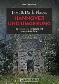 Bild vom Artikel Lost & Dark Places Hannover und Umgebung vom Autor Uwe Griessmann