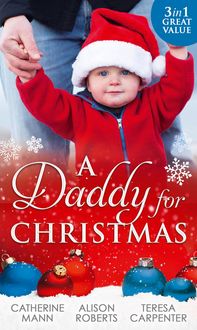 Bild vom Artikel A Daddy For Christmas: Yuletide Baby Surprise / Maybe This Christmas...? / The Sheriff's Doorstep Baby vom Autor Catherine Mann