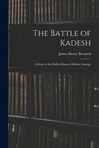 Produktbild: The Battle of Kadesh: A Study in the Earliest Known Military Strategy