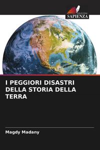 Produktbild: I Peggiori Disastri Della Storia Della Terra