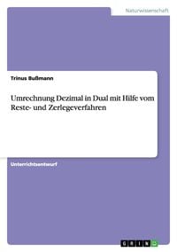 Produktbild: Umrechnung Dezimal in Dual mit Hilfe vom Reste- und Zerlegeverfahren