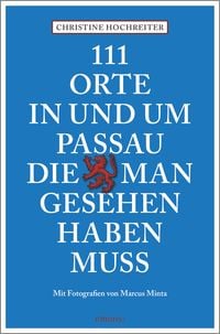 Bild vom Artikel 111 Orte in und um Passau, die man gesehen haben muss vom Autor Christine Hochreiter